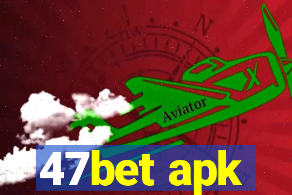 47bet apk